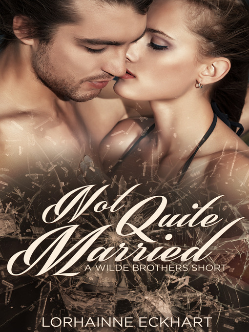 Title details for Not Quite Married by Lorhainne Eckhart - Available